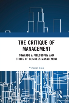 The Critique of Management : Towards a Philosophy and Ethics of Business Management