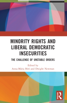 Minority Rights and Liberal Democratic Insecurities : The Challenge of Unstable Orders