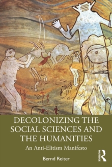 Decolonizing the Social Sciences and the Humanities : An Anti-Elitism Manifesto