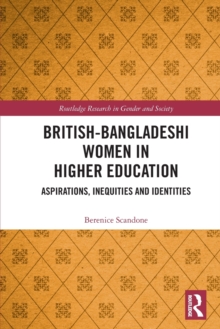 British-Bangladeshi Women in Higher Education : Aspirations, Inequities and Identities