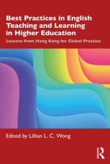 Best Practices in English Teaching and Learning in Higher Education : Lessons from Hong Kong for Global Practice