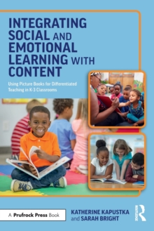 Integrating Social and Emotional Learning with Content : Using Picture Books for Differentiated Teaching in K-3 Classrooms