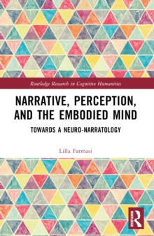 Narrative, Perception, and the Embodied Mind : Towards a Neuro-narratology