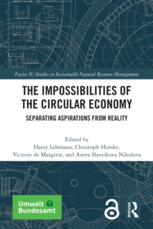 The Impossibilities of the Circular Economy : Separating Aspirations from Reality