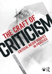 The Craft of Criticism : Critical Media Studies in Practice