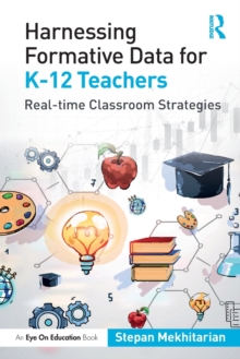 Harnessing Formative Data for K-12 Teachers : Real-time Classroom Strategies