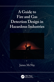 A Guide to Fire and Gas Detection Design in Hazardous Industries