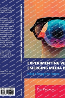 Experimenting with Emerging Media Platforms : Field Testing the Future