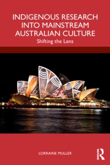 Indigenous Research into Mainstream Australian Culture : Shifting the Lens