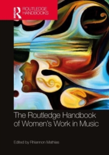 The Routledge Handbook of Womens Work in Music