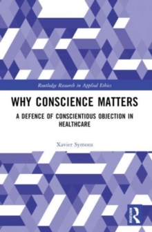 Why Conscience Matters : A Defence of Conscientious Objection in Healthcare