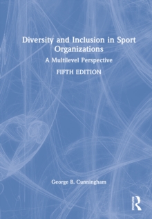 Diversity and Inclusion in Sport Organizations : A Multilevel Perspective