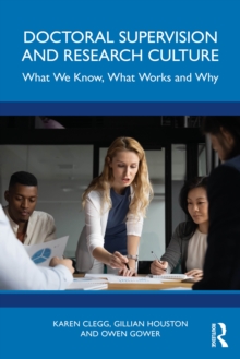 Doctoral Supervision and Research Culture : What We Know, What Works and Why