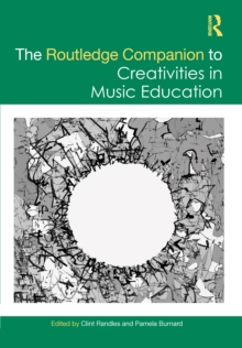 The Routledge Companion to Creativities in Music Education