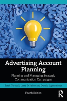 Advertising Account Planning : Planning and Managing Strategic Communication Campaigns