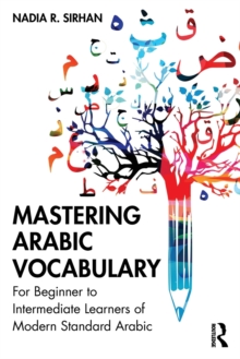 Mastering Arabic Vocabulary : For Beginner to Intermediate Learners of Modern Standard Arabic