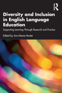 Diversity and Inclusion in English Language Education : Supporting Learning Through Research and Practice