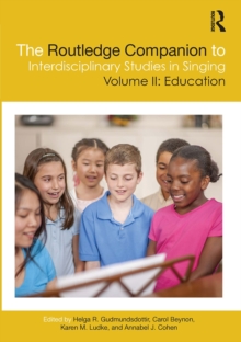 The Routledge Companion to Interdisciplinary Studies in Singing, Volume II: Education