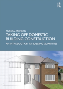 Taking Off Domestic Building Construction : An Introduction to Building Quantities