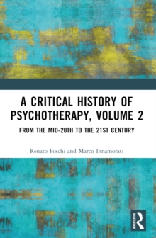 A Critical History of Psychotherapy, Volume 2 : From the Mid-20th to the 21st Century