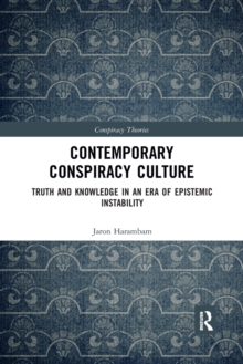 Contemporary Conspiracy Culture : Truth and Knowledge in an Era of Epistemic Instability