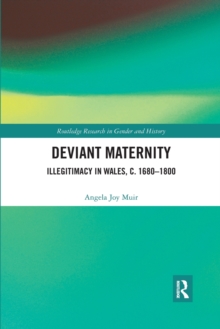 Deviant Maternity : Illegitimacy in Wales, c. 16801800