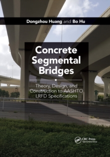 Concrete Segmental Bridges : Theory, Design, and Construction to AASHTO LRFD Specifications