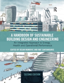 A Handbook of Sustainable Building Design and Engineering : An Integrated Approach to Energy, Health and Operational Performance