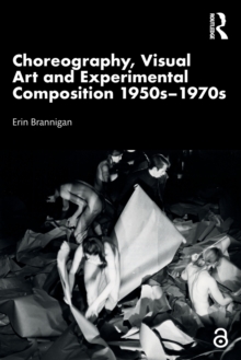 Choreography, Visual Art and Experimental Composition 1950s1970s