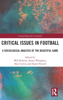 Critical Issues in Football : A Sociological Analysis of the Beautiful Game