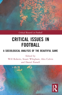 Critical Issues in Football : A Sociological Analysis of the Beautiful Game