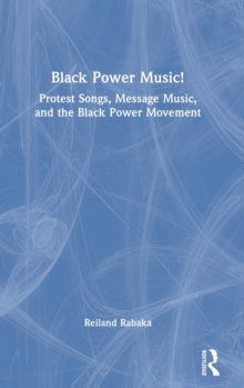 Black Power Music! : Protest Songs, Message Music, and the Black Power Movement