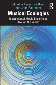 Musical Ecologies : Instrumental Music Ensembles Around the World