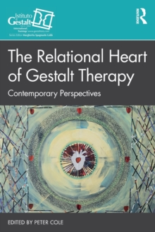 The Relational Heart of Gestalt Therapy : Contemporary Perspectives