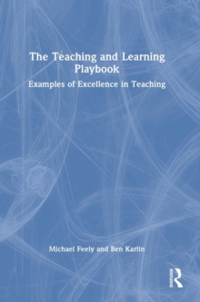 The Teaching and Learning Playbook : Examples of Excellence in Teaching