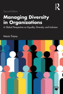 Managing Diversity in Organizations : A Global Perspective on Equality, Diversity, and Inclusion