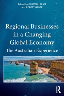 Regional Businesses in a Changing Global Economy : The Australian Experience