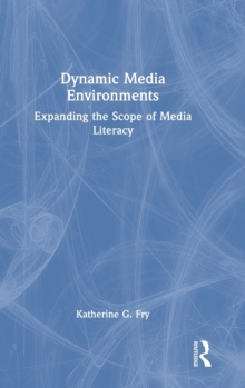 Dynamic Media Environments : Expanding the Scope of Media Literacy