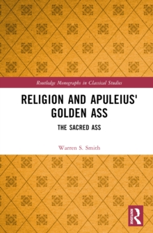 Religion and Apuleius' Golden Ass : The Sacred Ass