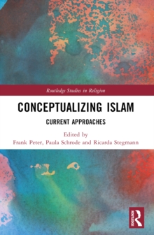 Conceptualizing Islam : Current Approaches Frank Peter