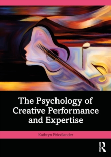 The Psychology of Creative Performance and Expertise