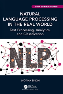 Natural Language Processing in the Real World : Text Processing, Analytics, and Classification