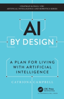 AI by Design : A Plan for Living with Artificial Intelligence