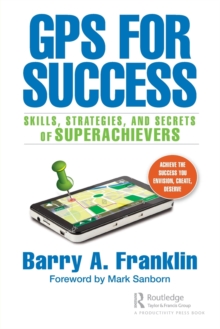 GPS for Success : Skills, Strategies, and Secrets of Superachievers