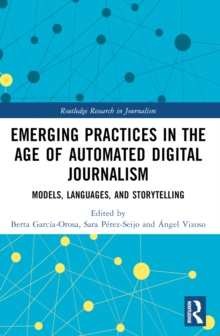 Emerging Practices in the Age of Automated Digital Journalism : Models, Languages, and Storytelling