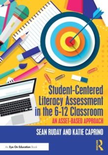 Student-Centered Literacy Assessment in the 6-12 Classroom : An Asset-Based Approach