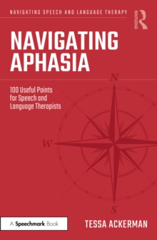 Navigating Aphasia : 100 Useful Points for Speech and Language Therapists