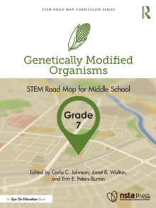 Genetically Modified Organisms, Grade 7 : STEM Road Map for Middle School