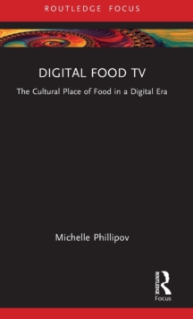 Digital Food TV : The Cultural Place of Food in a Digital Era