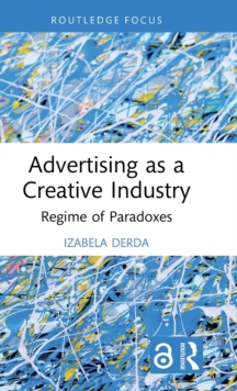 Advertising as a Creative Industry : Regime of Paradoxes